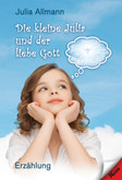 Die kleine Julia und der liebe Gott Die kleine Julia und der liebe Gott