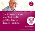 Die Mutter deiner Kindheit - MP3 Download Die Mutter deiner Kindheit - MP3 Download