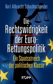 Die Rechtswidrigkeit der Euro-Rettungspolitik