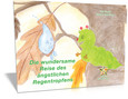 Die wundersame Reise des ängstlichen Regentropfens Die wundersame Reise des ängstlichen Regentropfens