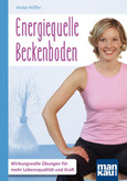 Energiequelle Beckenboden. Kompakt-Ratgeber Energiequelle Beckenboden. Kompakt-Ratgeber