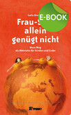 Frau-Sein allein genügt nicht, E-Book Frau-Sein allein genügt nicht, E-Book
