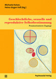 Geschlechtliche, sexuelle und reproduktive Selbstbestimmung Geschlechtliche, sexuelle und reproduktive Selbstbestimmung