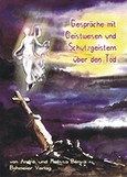 Gespräche mit Geistwesen und Schutzgeistern über den Tod Gespräche mit Geistwesen und Schutzgeistern über den Tod
