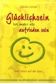 Glücklichsein ist mehr als zufrieden sein Glücklichsein ist mehr als zufrieden sein