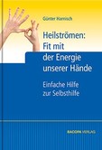 Heilströmen: Fit mit der Energie unserer Hände Heilströmen: Fit mit der Energie unserer Hände