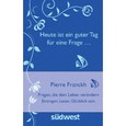 Heute ist ein guter Tag für eine Frage . . . Heute ist ein guter Tag für eine Frage . . .