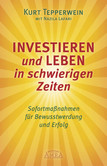 INVESTIEREN und LEBEN in schwierigen Zeiten INVESTIEREN und LEBEN in schwierigen Zeiten