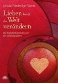 Lieben heißt die Welt verändern Lieben heißt die Welt verändern