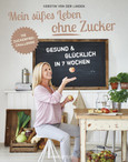 Mein süßes Leben ohne Zucker Mein süßes Leben ohne Zucker
