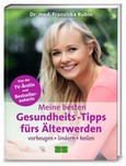 Meine besten Gesundheits-Tipps fürs Älterwerden