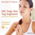 Mit Yoga den Tag beginnen - Sonnengruß, m. Audio-CD Mit Yoga den Tag beginnen - Sonnengruß, m. Audio-CD