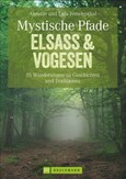 Mystische Pfade Elsass & Vogesen Mystische Pfade Elsass & Vogesen
