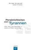 Persönlichkeiten statt Tyrannen Persönlichkeiten statt Tyrannen