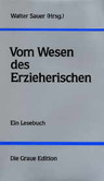 Vom Wesen des Erzieherischen