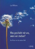 Was geschieht, wenn wir sterben?
