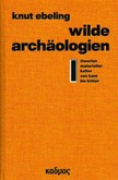 Wilde Archäologien 1 Wilde Archäologien 1