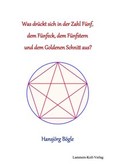 Was drückt sich in der Zahl 5, dem Fünfeck, dem Fünfstern und dem Goldenen Schnitt aus?